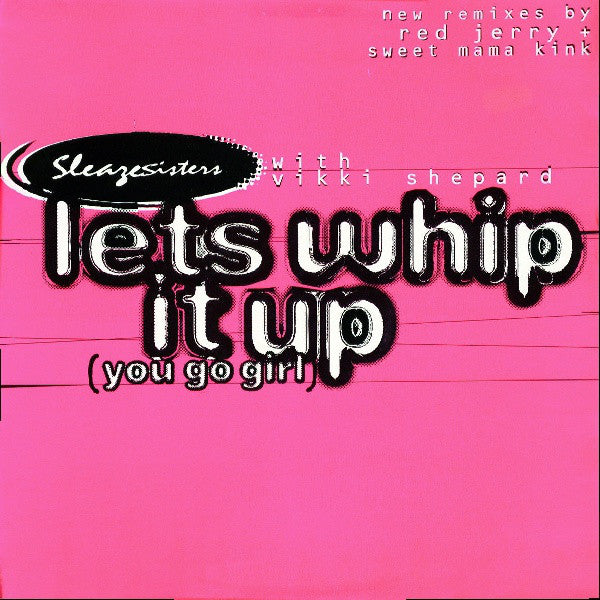 Sleaze Sisters With Vikki Shepard* : Lets Whip It Up (You Go Girl) (12")