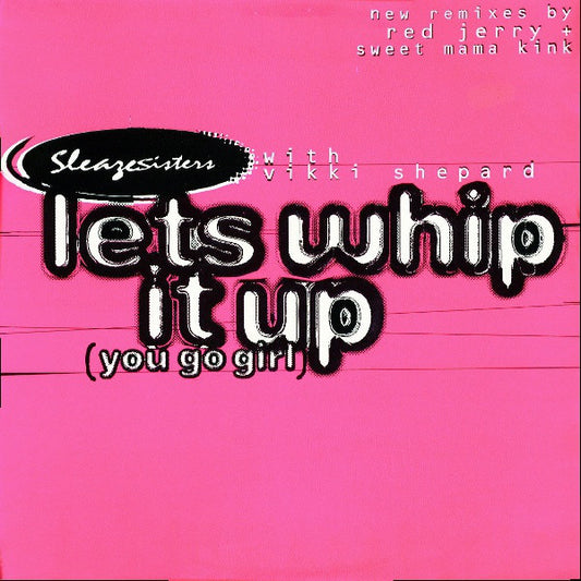 Sleaze Sisters With Vikki Shepard* : Lets Whip It Up (You Go Girl) (12")