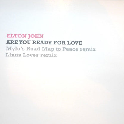 Elton John : Are You Ready For Love (Mylo's Road Map To Peace Remix / Linus Loves Remix) (12")