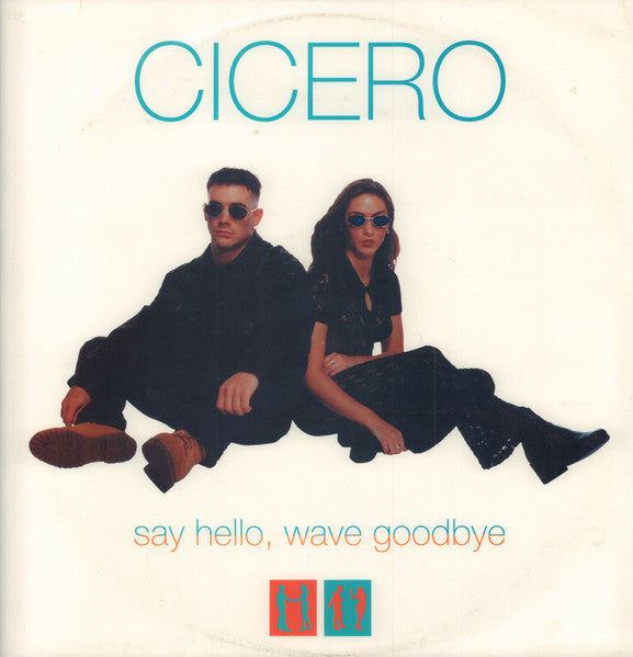 Cicero : Say Hello, Wave Goodbye (12", Single)