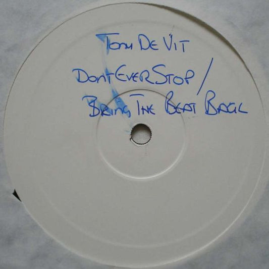 Tony De Vit : Don't Ever Stop / Bring The Beat Back (12", W/Lbl)