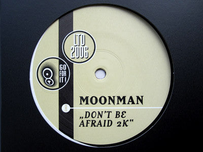 Moonman : Don't Be Afraid 2K (12")