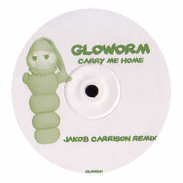 Gloworm : Carry Me Home (Jakob Carrison Remix) (12", S/Sided, Unofficial)