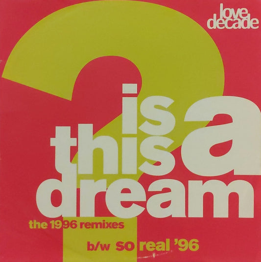 Love Decade : Is This A Dream? / So Real (The 1996 Remixes) (12")
