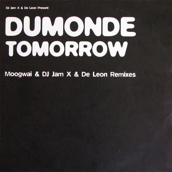 JamX & De Leon Present DuMonde : Tomorrow (Moogwai & DJ Jam X & De Leon Remixes) (12")