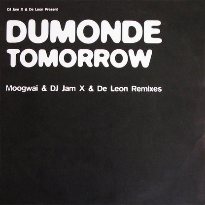 JamX & De Leon Present DuMonde : Tomorrow (Moogwai & DJ Jam X & De Leon Remixes) (12")