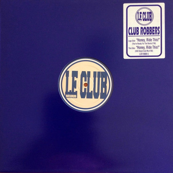 Club Robbers : Honey, Ride This! (12")