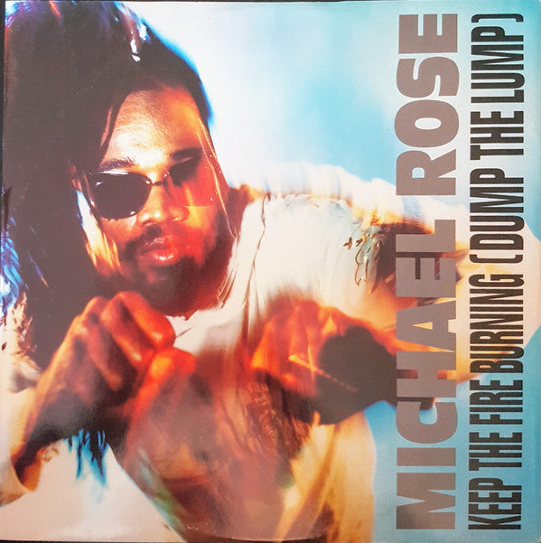 Michael Rose : Keep The Fire Burning (Dump The Lump) (12", Single)