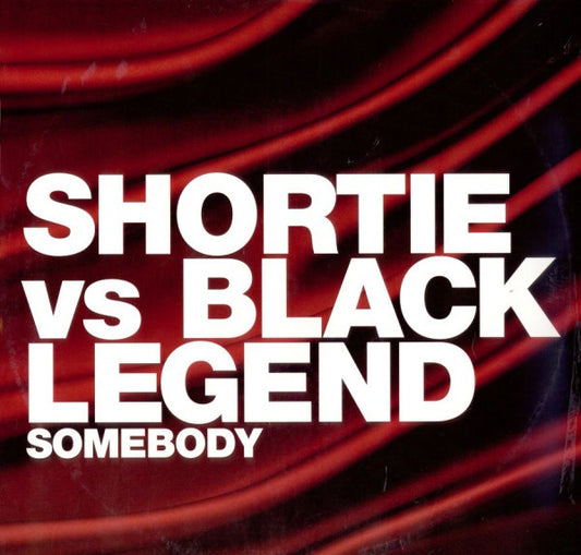 Shortie Vs Black Legend : Somebody (12")