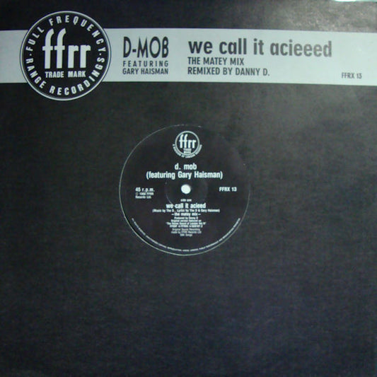D-Mob* Featuring Gary Haisman : We Call It Acieeed (12")