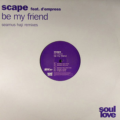 Scape Feat. D-Empress : Be My Friend (Seamus Haji Remixes) (12")