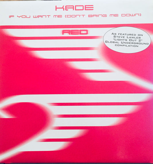 Kade : If You Want Me (Don't Bring Me Down) (12")