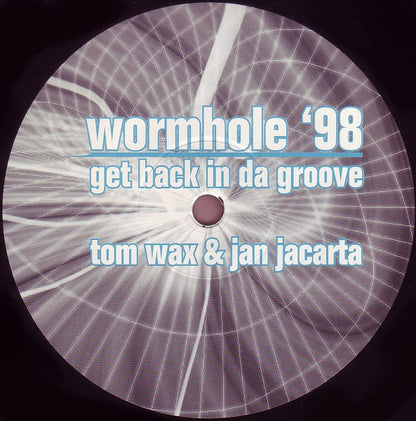 Tom Wax & Jan Jacarta : Wormhole '98 / Get Back In Da Groove (12")