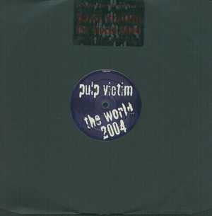 Pulp Victim : The World 2004 (12")