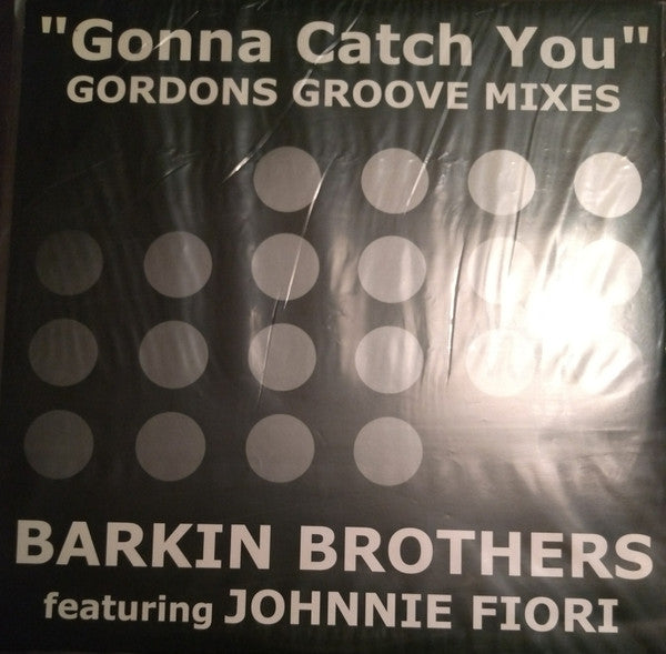 Barkin Brothers Featuring Johnnie Fiori : Gonna Catch You (Gordons Groove Mixes) (12")