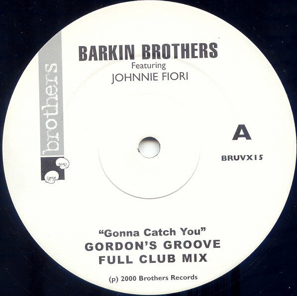 Barkin Brothers Featuring Johnnie Fiori : Gonna Catch You (Gordons Groove Mixes) (12")