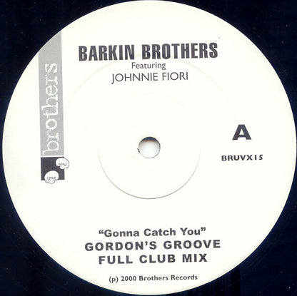 Barkin Brothers Featuring Johnnie Fiori : Gonna Catch You (Gordons Groove Mixes) (12")