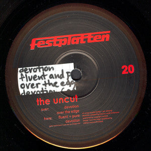 The Uncut : Devotion/Fluent And Pure/Over The Edge 12" (12")