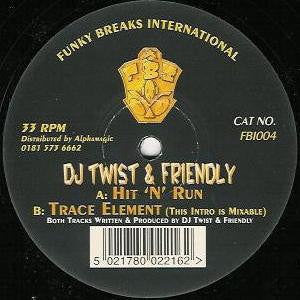 DJ Twist & Friendly* : Hit 'N' Run / Trace Element (12")