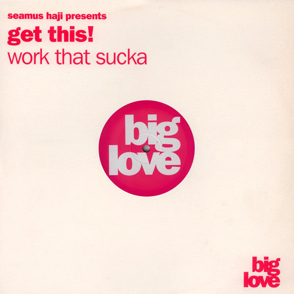 Seamus Haji Presents Get This! : Work That Sucka (12", 180)