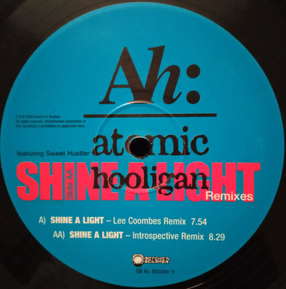 Atomic Hooligan : Shine A Light (Remixes) (12")