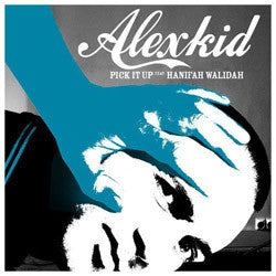 Alexkid Feat. Hanifah Walidah : Pick It Up (12")