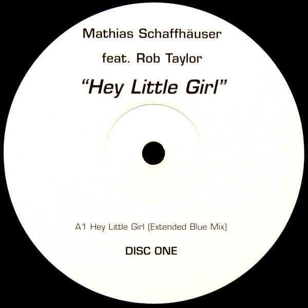 Mathias Schaffhäuser Feat. Rob Taylor : Hey Little Girl (12", D1)