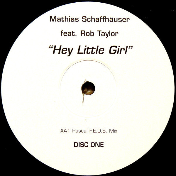 Mathias Schaffhäuser Feat. Rob Taylor : Hey Little Girl (12", D1)