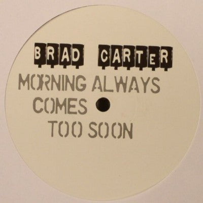 Bradley Carter : Morning Always Comes Too Soon (12", S/Sided, Promo)