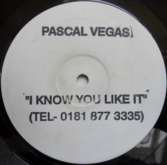 Pascal Vegas : I Know You Like It (12", Ltd, Promo, TP, W/Lbl, Sta)