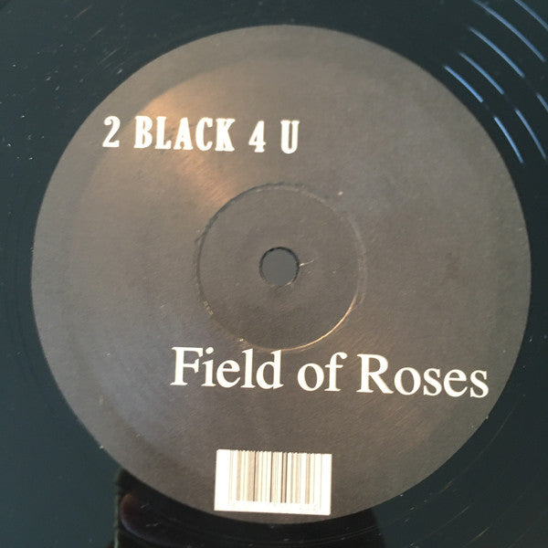 2 Black 4 U : Field Of Roses (12")