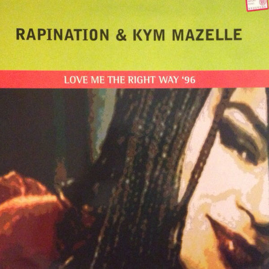 Rapination* & Kym Mazelle : Love Me The Right Way '96 (12")
