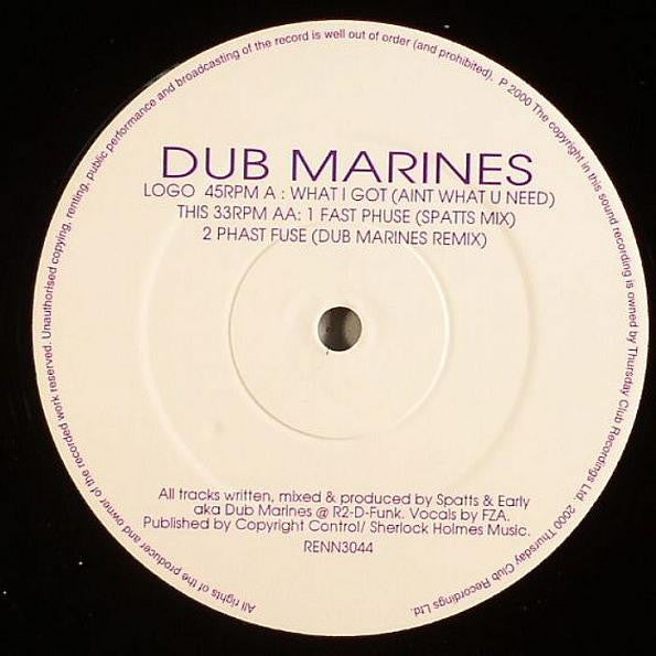 Dub Marines : What I Got (Aint What U Need) / Fast Phuse / Phast Fuse (12")