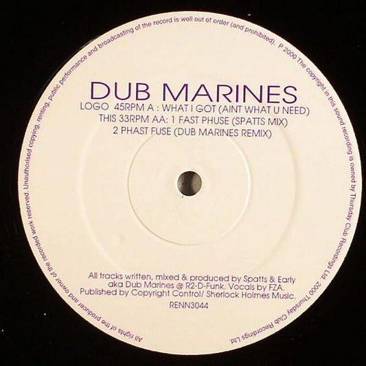 Dub Marines : What I Got (Aint What U Need) / Fast Phuse / Phast Fuse (12")