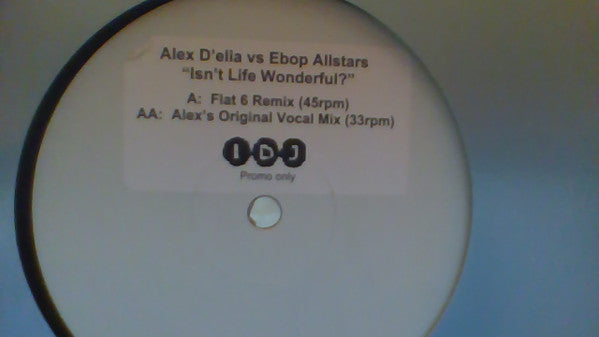 Alex D'Elia vs. Ebop Allstars* : Isn't Life Wonderful? (12", W/Lbl, Sti)