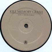 Kill Memory Crash : Never Forget & Technasty (Rmx) (12")