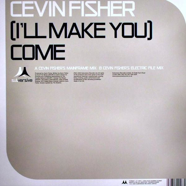 Cevin Fisher : (I'll Make You) Come (12")