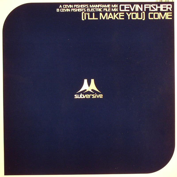 Cevin Fisher : (I'll Make You) Come (12")