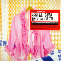 Serial Diva : Gotta Love For You (12")