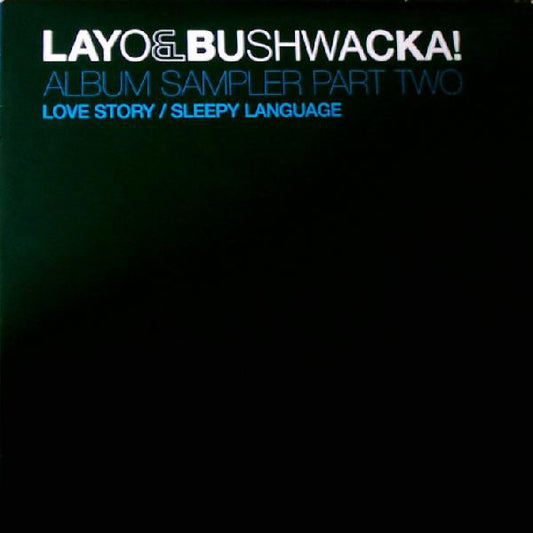 Layo & Bushwacka! : Album Sampler Part Two (Love Story / Sleepy Language) (12", Ltd, Promo, Smplr)