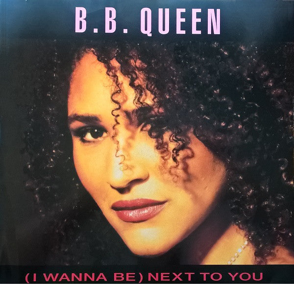 B.B. Queen : (I Wanna Be) Next To You (12")