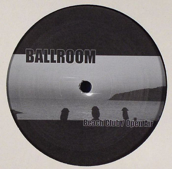 Ballroom : Beach Club / Open Air (12")