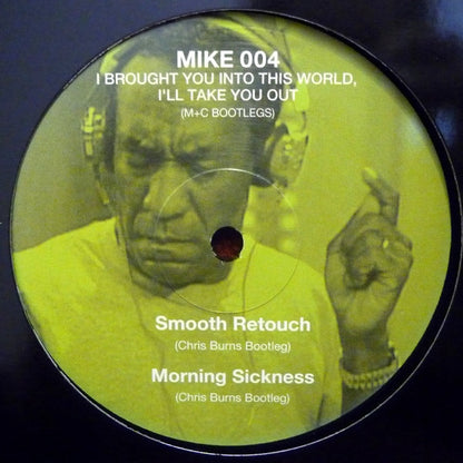 Mike Simonetti & Chris Burns (7) : I Brought You Into This World, I'll Take You Out (M+C Bootlegs) (12", Ltd, Unofficial)