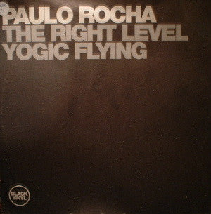Paulo Rocha : The Right Level / Yogic Flying (12")