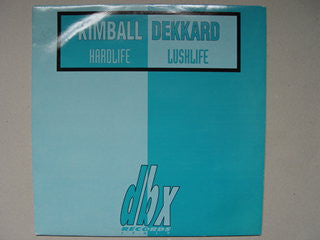 Kimball & Dekkard : Hardlife / Lushlife (12")