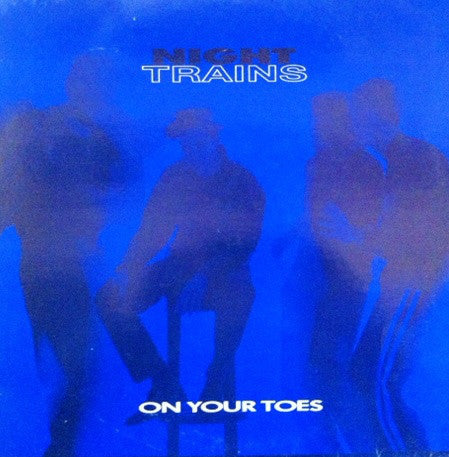 Night Trains : On Your Toes (12")