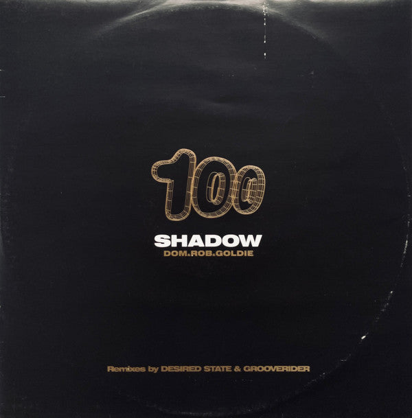 Dom* & Rob* & Goldie : Shadow 100 (Remixes By Desired State & Grooverider) (12", Ltd)
