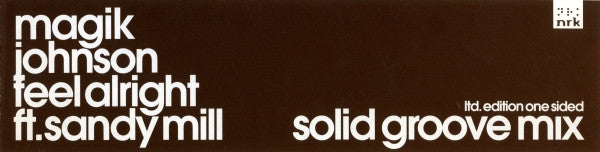 Magik Johnson Ft. Sandy Mill : Feel Alright (Solid Groove Mix) (12", S/Sided, Ltd)