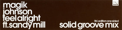 Magik Johnson Ft. Sandy Mill : Feel Alright (Solid Groove Mix) (12", S/Sided, Ltd)