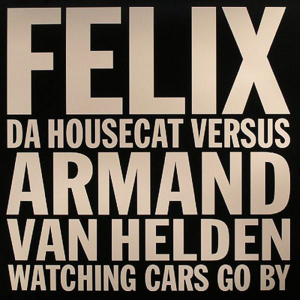 Felix Da Housecat Versus Armand Van Helden : Watching Cars Go By (12")
